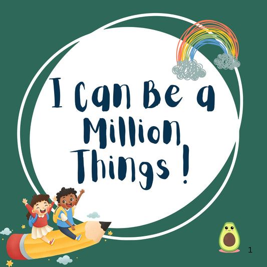 I Can Be a Million Things